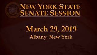 New York State Senate Session - 03/29/19