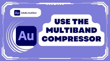 How to Use the Multiband Compressor in Adobe Audition