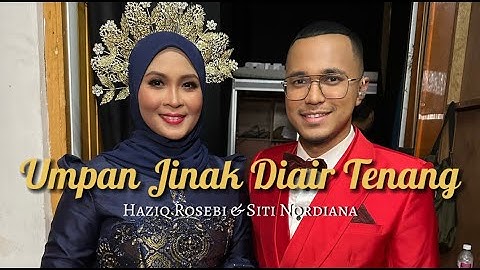 UMPAN JINAK DIAIR TENANG - Haziq Rosebi & Siti Nordiana