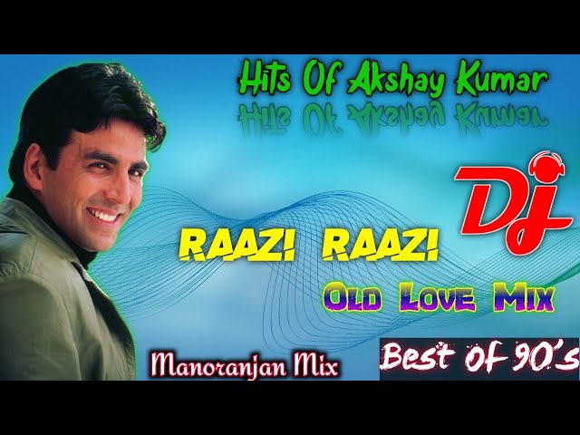 Raazi Raazi Main Hoon Raazi | Barood💝Udit&Alka Best Romantic Dj Song💖 Akshay,Raveena💕 Manoranjan Mix class=