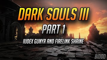 Dark Souls III Walkthrough | Part 1 | Iudex Gundyr and Firelink Shrine