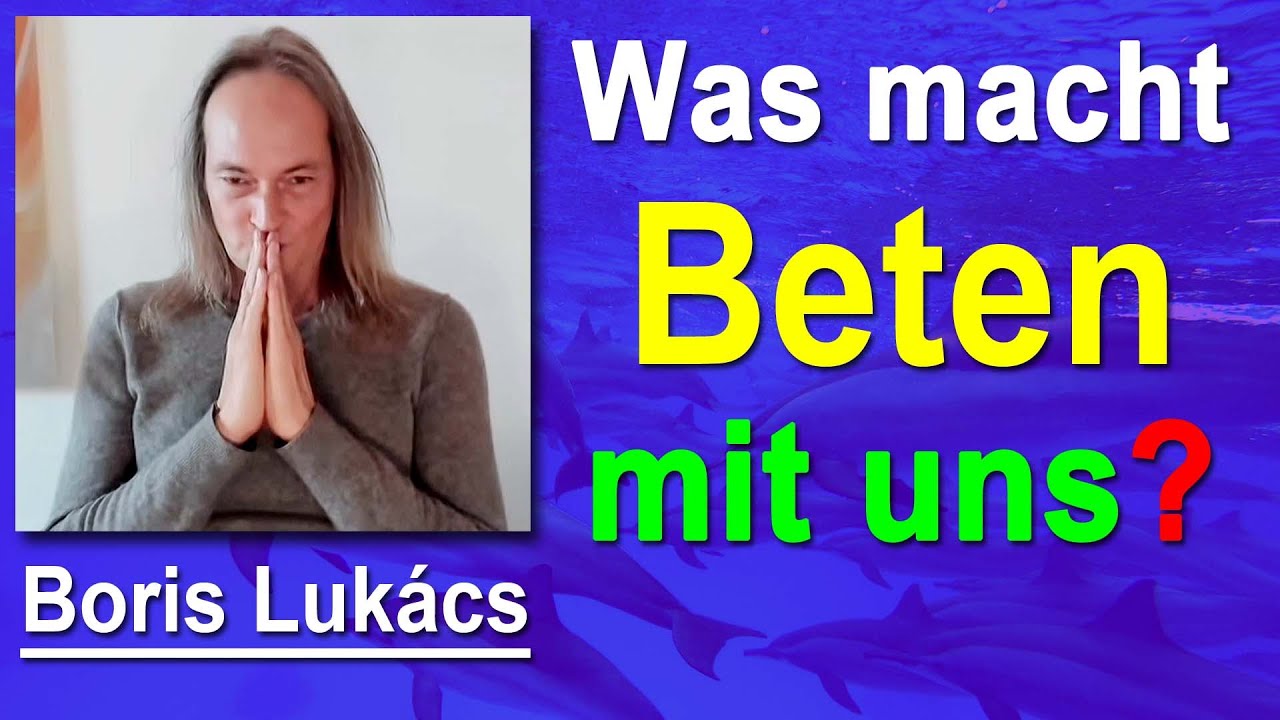 Was macht Beten mit uns? Gebet | Boris Lukács - Erzengel Raphael