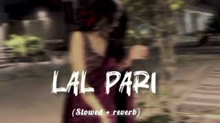 Lal Pari Song (slowed+reverb).    #vairal#song#treding#lal#pari