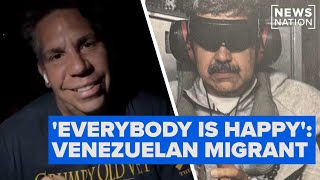 ‘Everybody that I know is celebrating’ Maduro’s fall: Venezuelan migrant | NewsNation