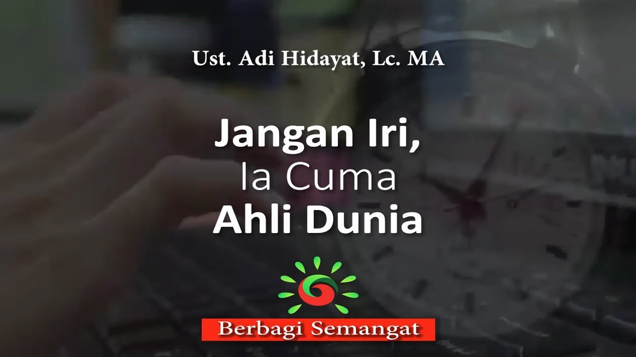 Jangan Iri Ia Cuma Ahli Dunia Ust Adi Hidayat LC MA YouTube