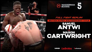 FULL FIGHT: SAMUEL ANTWI VS MASON CARTWRIGHT | BRITISH SUPER WELTERWEIGHT TITLE FIGHT - 01/09/23