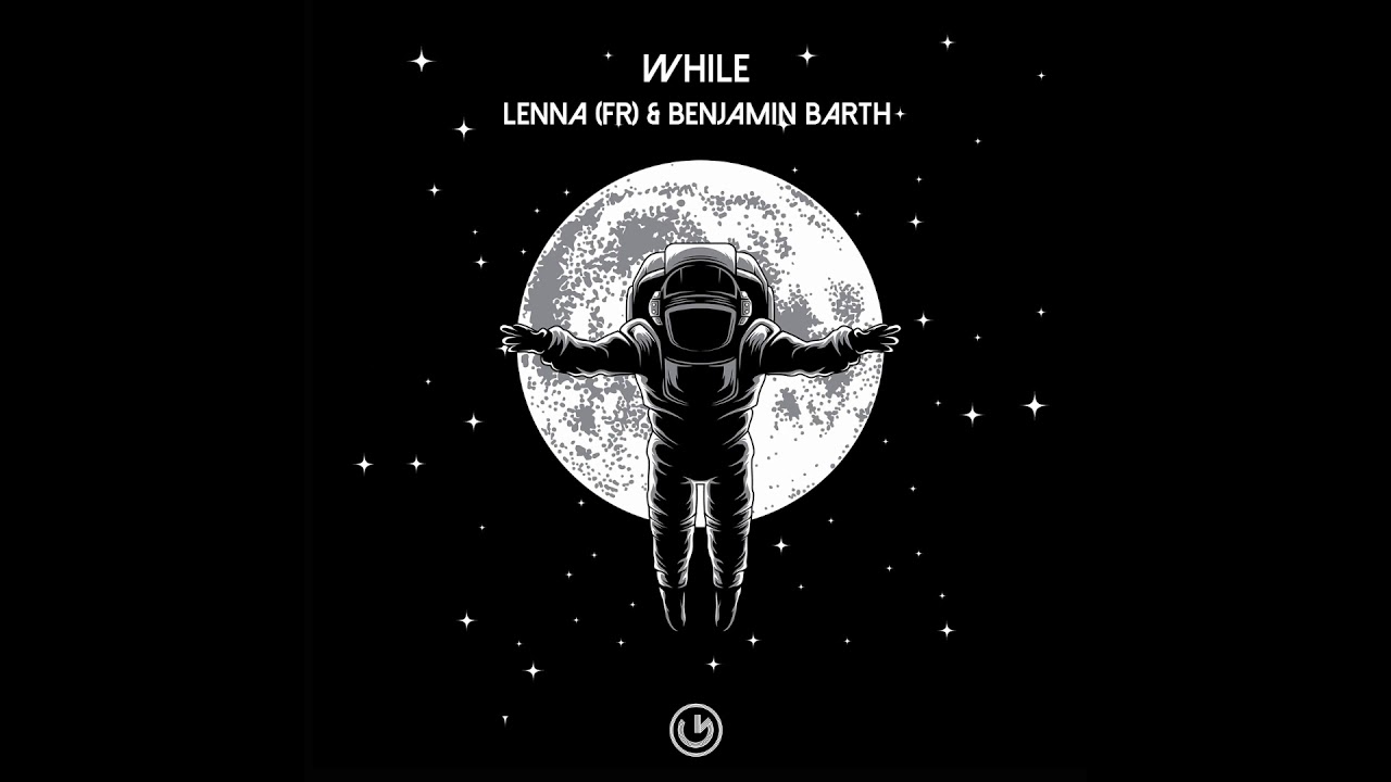 LENNA (FR) & Benjamin Barth - While (Extended Mix)