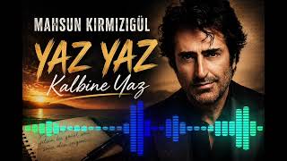 Mahsun Kırmızıgül - Yaz Yaz Kalbine Yaz(Remix)