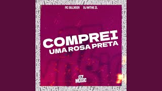 COMPREI UMA ROSA PRETA - DJ WITHE ZL, MC SILLVER