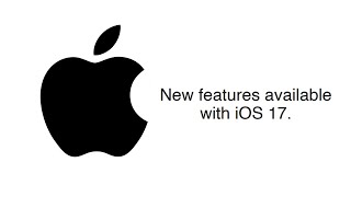 New features available with iOS 17 | Key Features and Enhancements