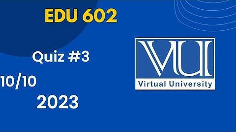 Edu 602 Quiz# 3 2023