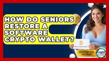 How Do Seniors Restore A Software Crypto Wallet? - Crypto Simplified for Seniors