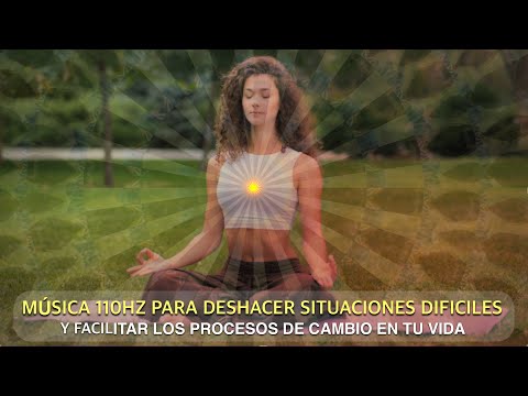 MÚSICA A 110HZ PARA DESHACER SITUACIONES DIFICILES Y FACILITAR LOS PROCESOS DE CAMBIO