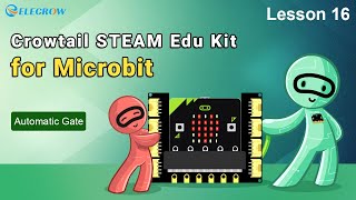 Get Started with Microbit: Lesson 16 - DIY Automatic Gates with Crowtail STEAM Edu Kit