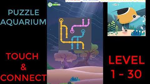 Puzzle Aquarium | Touch & Connect Level 1 - 30 | Walkthrough