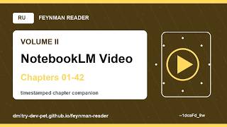 Feynman Reader RU Volume II - NotebookLM Video