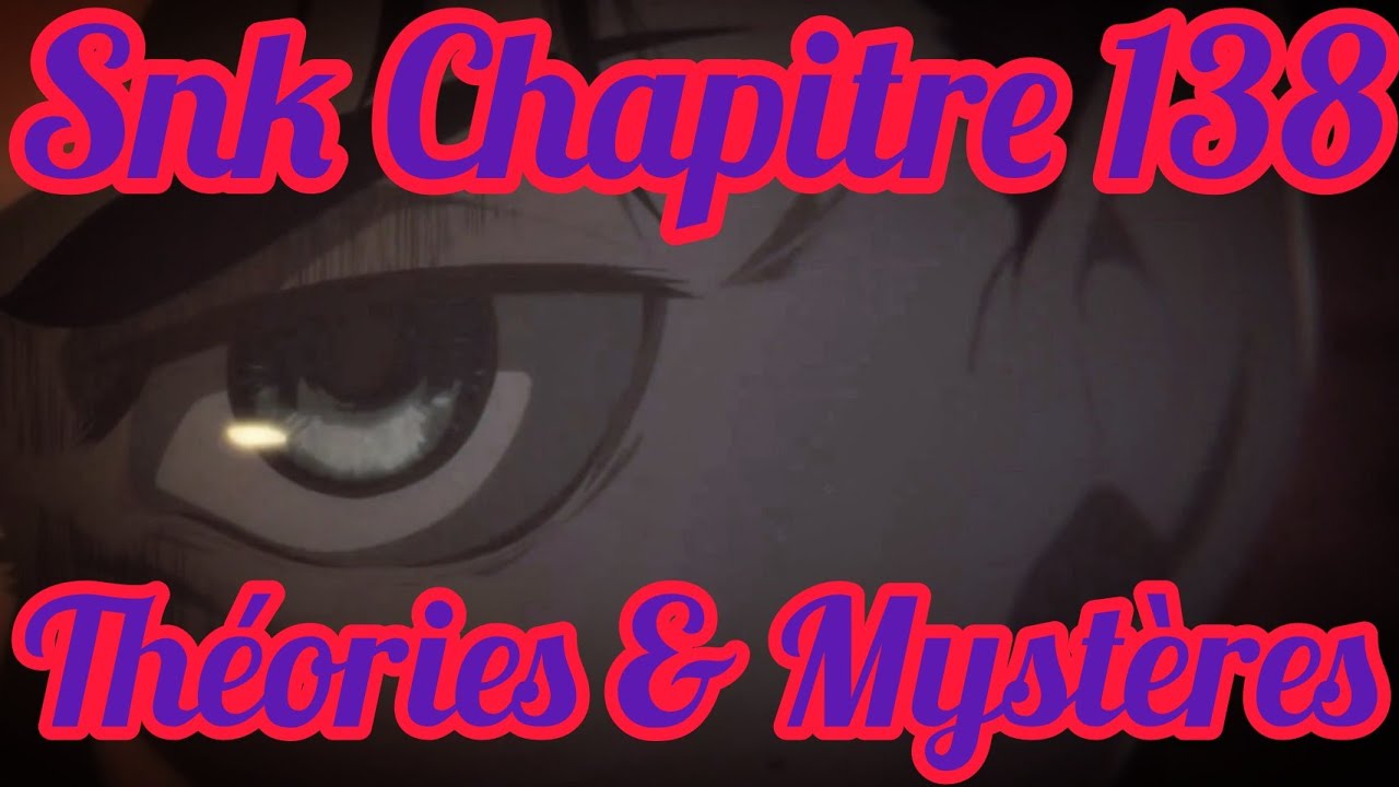 Snk Chapitre 138 - Théories & Mystères !!! - YouTube