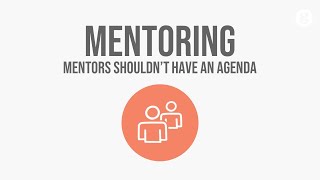 Mentors Shouldn't have an Agenda