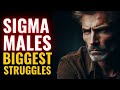 Sigma males biggest struggle how to crush it and thrive