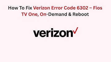 How To Fix Verizon Error Code 6302 – Fios TV One, On-Demand & Reboot