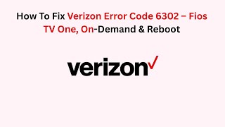 How To Fix Verizon Error Code 6302 – Fios TV One, On-Demand & Reboot