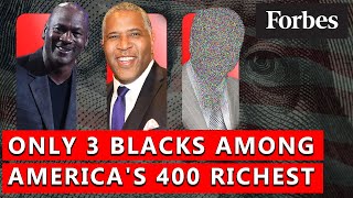 Only Three Black People Made 'Forbes List Of The 400 Richest Americans'
