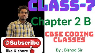 CLASS-7 | CHAPTER-2 | PART-2 | CBSE CODING CLASSES | FULL COURSE | BY : BISHAD SIR