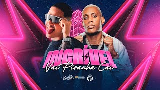 Incrível Vai Piranha Caí - Mc Gw Nenê Dj