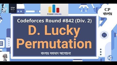 D. Lucky Permutation || Codeforces Round #842 (Div. 2) || বাংলায় সমাধান আলোচনা ||