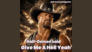 Half-Demon Said Gave Me a Hell Yeah