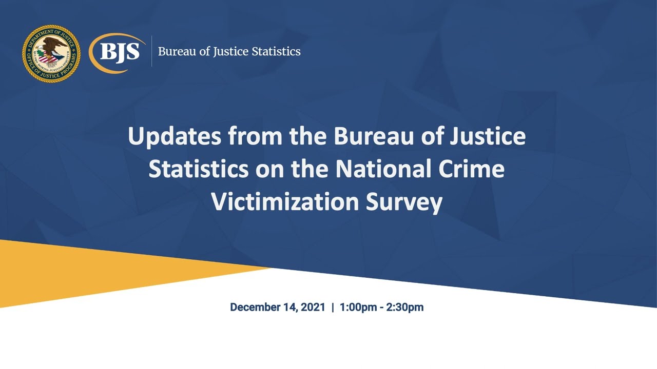 Updates from the Bureau of Justice Statistics on the National Crime Victimization Survey