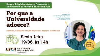 Por que a universidade adoece? Relações, violências e saúde mental nos espaços acadêmicos Por que a universidade adoece? Relações, violências e saúde mental nos espaços acadêmicos