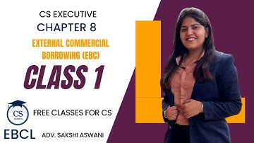 CS Executive |EBCL|Chapter 8|External Commercial Borrowing (EBC)|(Class 1) By Adv.Sakshi Aswani #cs