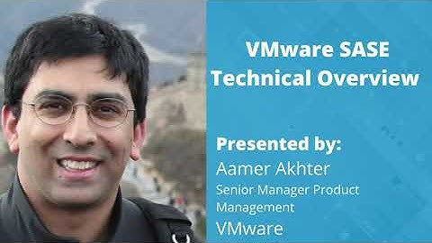 VMware SASE Technical Overview