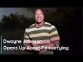 Dwayne Johnson Opens Up About Remarrying