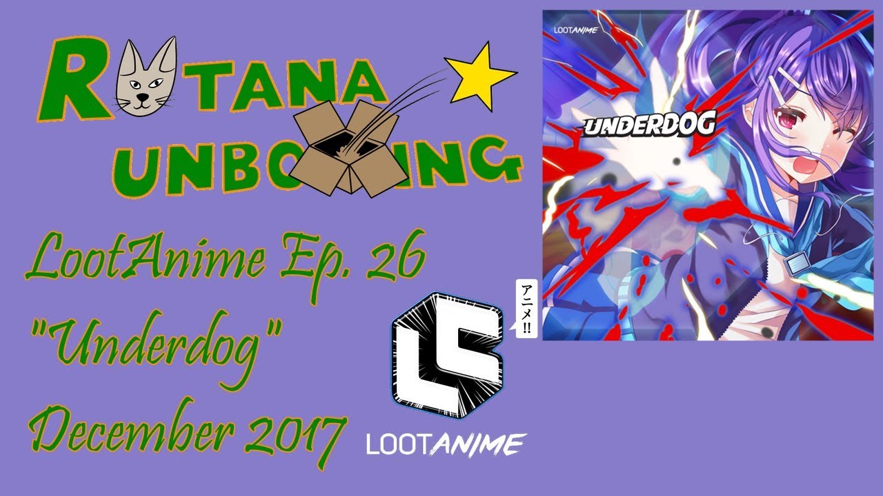 LootAnime Ep. 26 "Underdog" December 2017