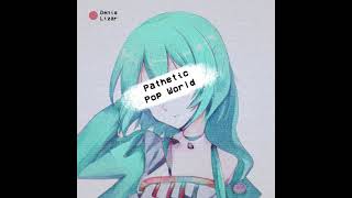 Denis Lizar - Pathetic Pop World feat. Hatsune Miku (初音ミク)