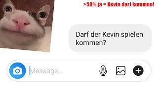 Ich frage 100 fremde Leute ob Kevin spielen kommen darf