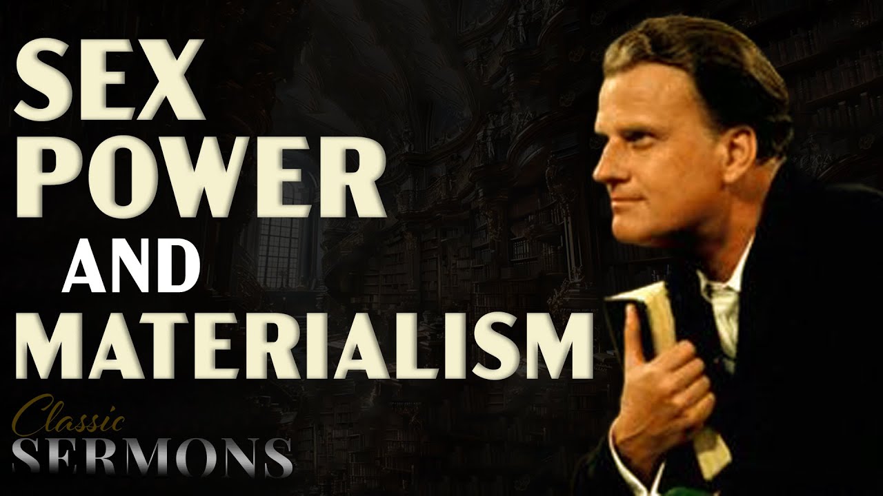 The Biblical Truth About Sex, Power, and Materialism | Billy Graham Sermon