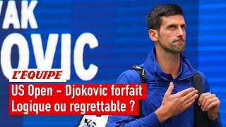US Open 2022 - Novak Djokovic forfait car non-vacciné : Logique ou regrettable ?