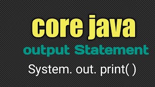 output statement in java: System. out. print() Profile