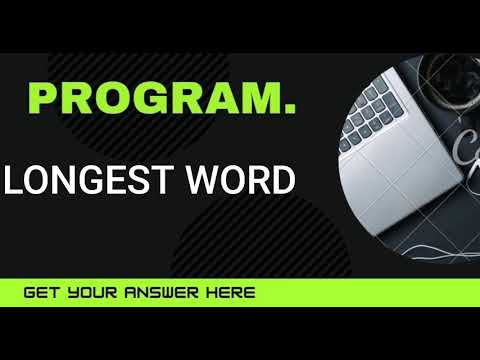 WAP to input the sentence and print the longest word?..
