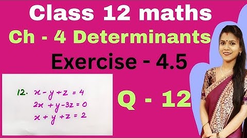 Ch - 4 Determinants | Exercise - 4.5 Q - 12 | Class 12 maths | New NCERT
