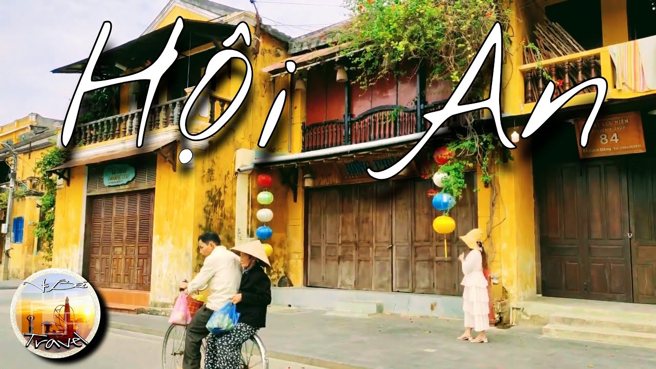 du liịch hội an 2022 DU LỊCH HỘI AN và Khám Phá Phố Cổ, những điểm phải đến ở Hội An | Đêm Hội An và Ẩm thực