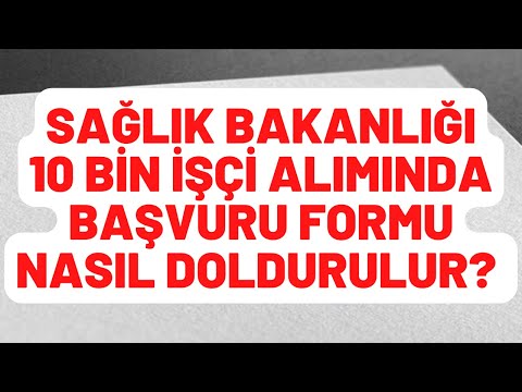 SAĞLIK BAKANLIĞI 10 BİN İŞÇİ ALIMI BAŞVURU FORMU NASIL DOLDURULUR ASKERLİK DURUMU ADIM ADIM ANLATIM