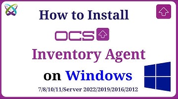 How to Install OCS Inventory Agent on Windows 7/8/10/11 | Windows Server 2022/2019/2016/2012