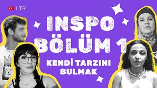 Inspo Bölüm 1 - İlham Verici Türk Tasarımcılar, Kendi Tarzımızı Nasıl Oluştururuz?