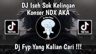 DJ ISEH SOK KELINGAN KONSER NDX AKA SOUND MUSIC ANAK BANGSA VIRAL TIK TOK TERBARU 2024!! DJ DUMES