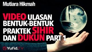 Video Ulasan Bentuk-bentuk Praktek Sihir Dan Dukun Part 1 - Ustadz Ahmad Zainuddin, Lc.