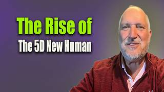 11 - The New Earth Is Already Here — The Rise of the 5D New Human
